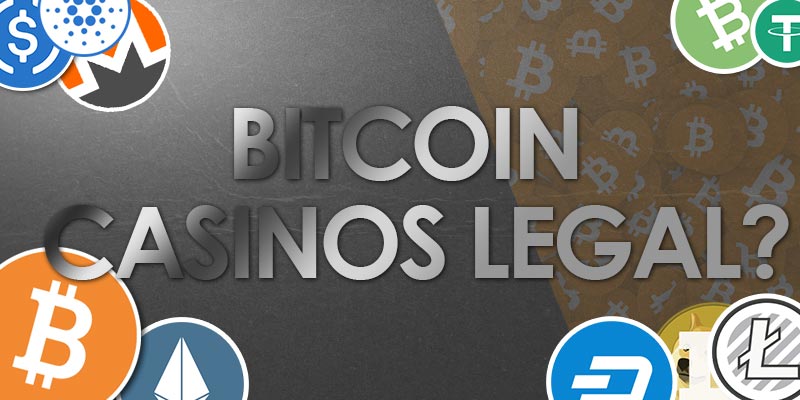 Are Bitcoin casinos legal?, Are Bitcoin casinos legal?