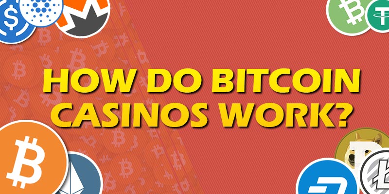 How do Bitcoin casinos work, How do Bitcoin casinos work?