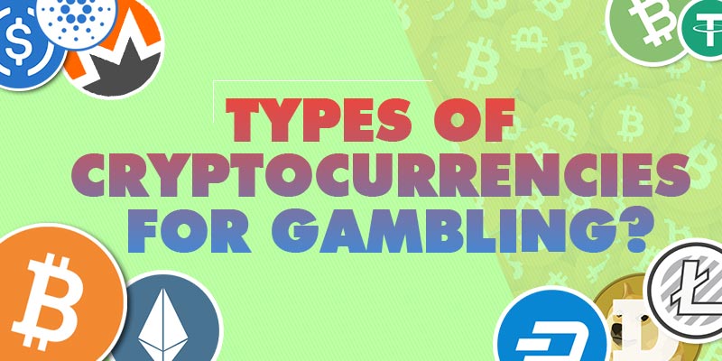 Types of cryptocurrencies for gambling?, Types of cryptocurrencies for gambling?