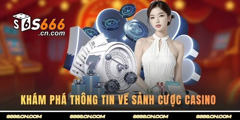 Khám phá thông tin về sảnh cược casino 