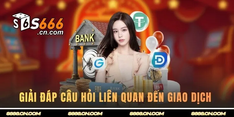 Giải đáp câu hỏi về vấn đề giao dịch 