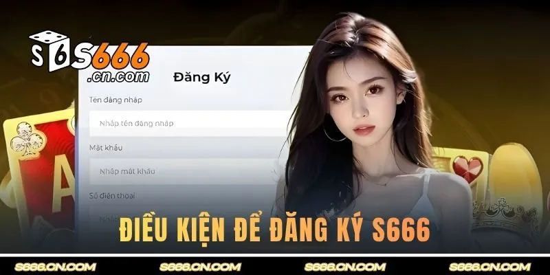 Điều kiện để đăng ký S666