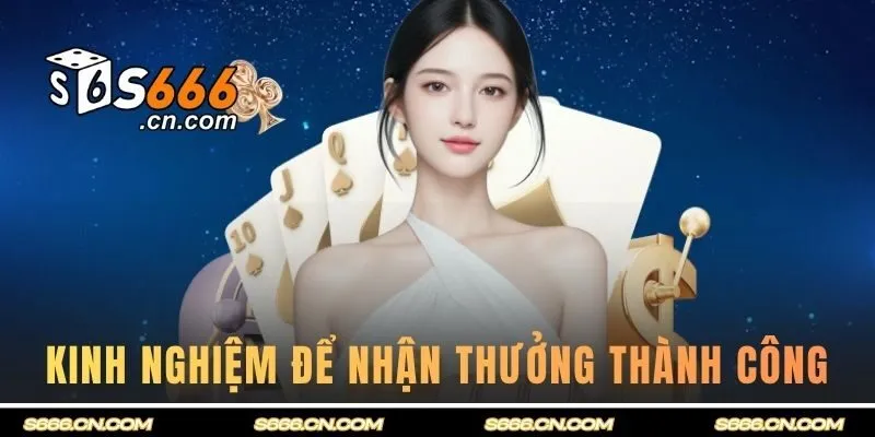 Kinh nghiệm để nhận thưởng thành công