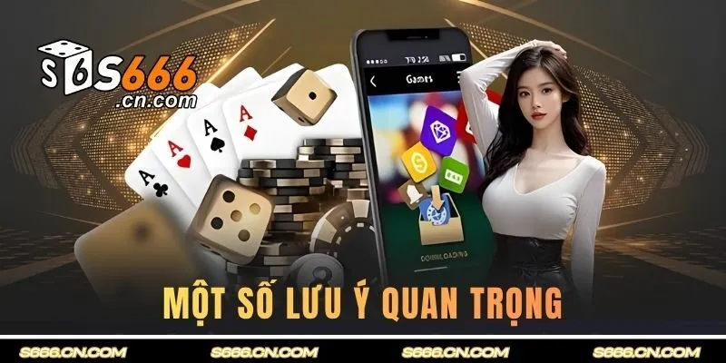 Một số lưu ý quan trọng