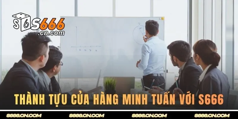 Những thành tự CEO đã đạt được cùng S666
