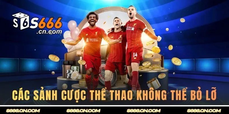 Những sảnh cược hội viên không nên bỏ lỡ tại sân chơi số #1