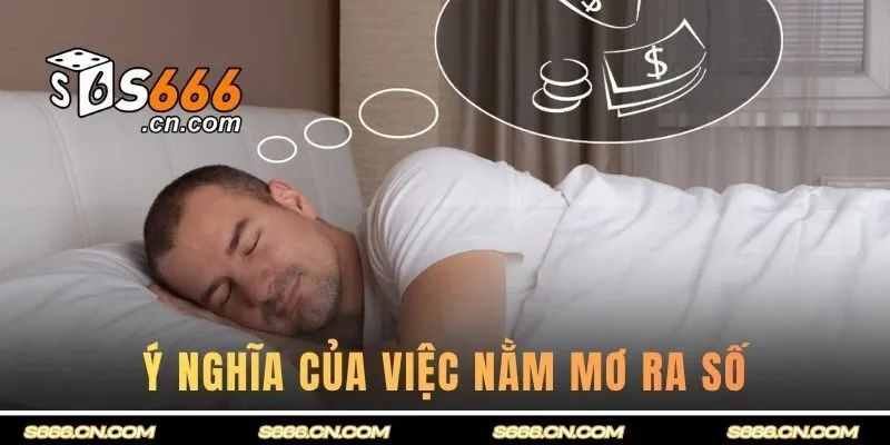 Tìm hiểu ý nghĩa của việc nằm mơ ra số